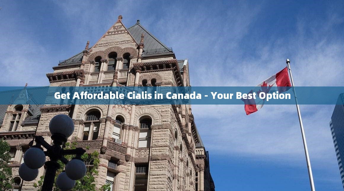 Get Affordable Cialis in Canada - Your Best Option