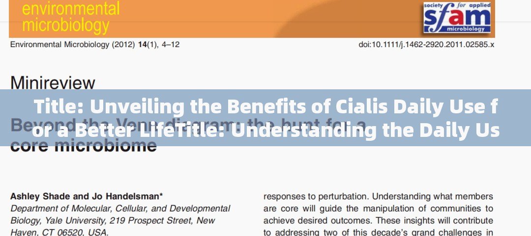 Title: Unveiling the Benefits of Cialis Daily Use for a Better LifeTitle: Understanding the Daily Use of Cialis: Benefits, Safety, and More