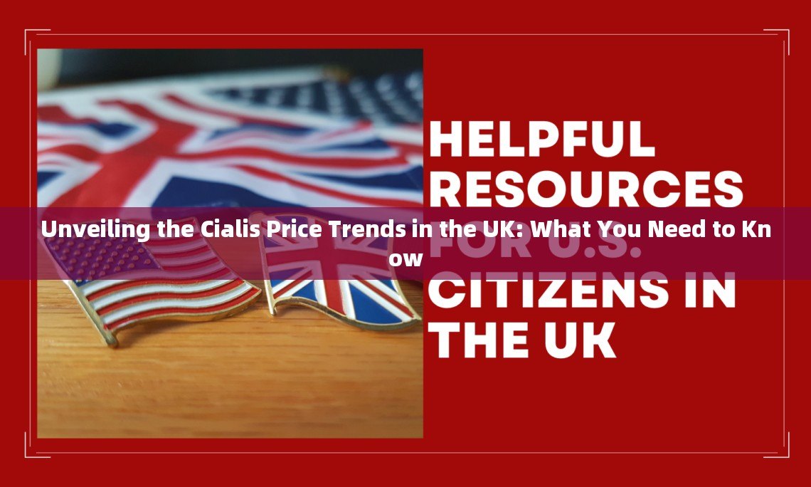 Unveiling the Cialis Price Trends in the UK: What You Need to Know