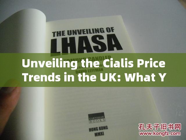 Unveiling the Cialis Price Trends in the UK: What You Need to Know