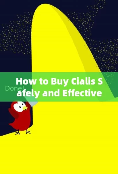 How to Buy Cialis Safely and Effectively? Find Out Here!，How to Purchase Cialis Safely and Efficiently