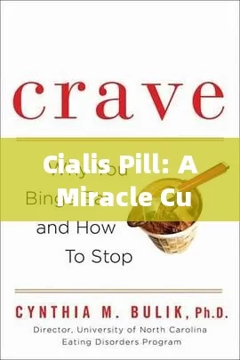 Cialis Pill: A Miracle Cure or Just Hype? Find Out!