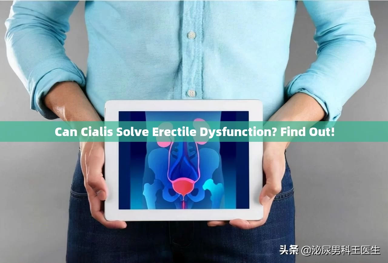 Can Cialis Solve Erectile Dysfunction? Find Out!