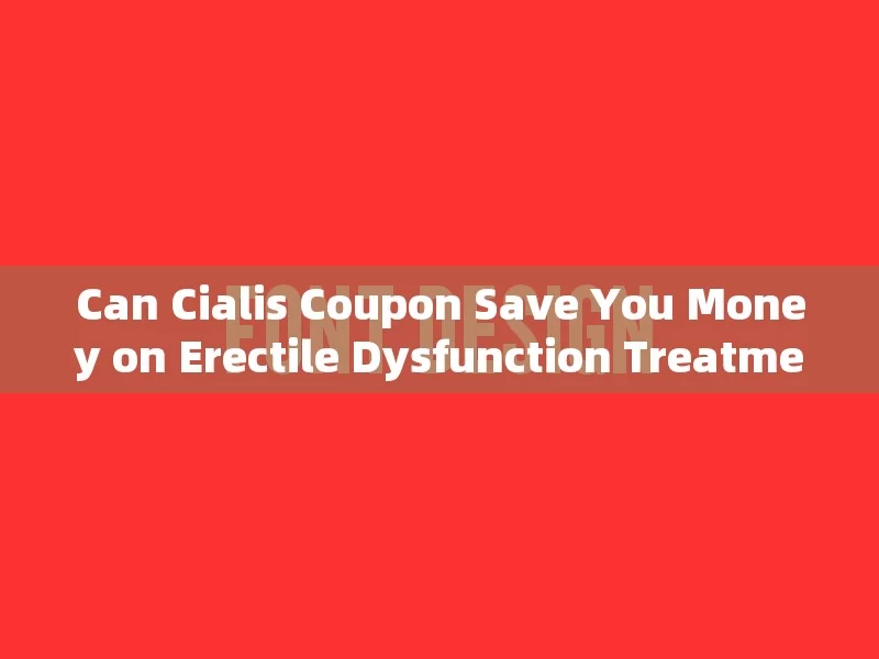 Can Cialis Coupon Save You Money on Erectile Dysfunction Treatment?