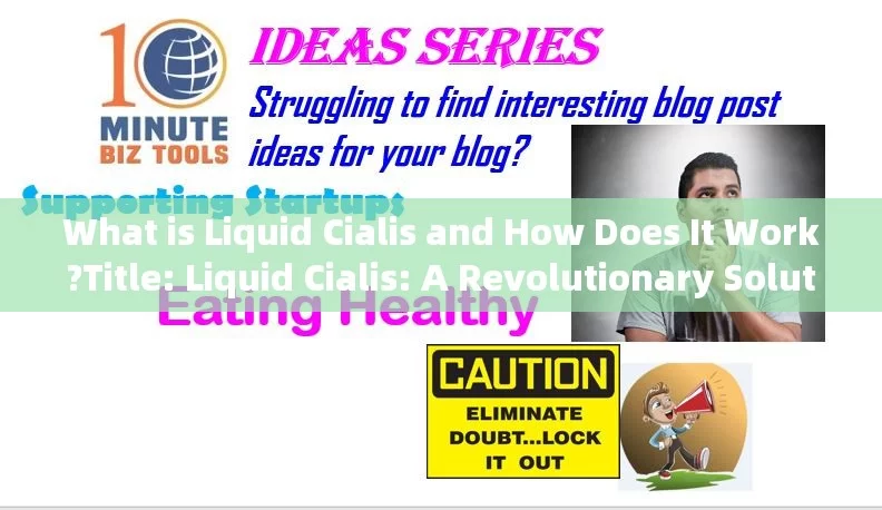 What is Liquid Cialis and How Does It Work?Title: Liquid Cialis: A Revolutionary Solution for Mens Health?