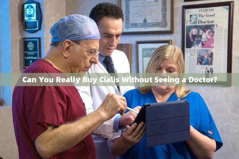 Can You Really Buy Cialis Without Seeing a Doctor?