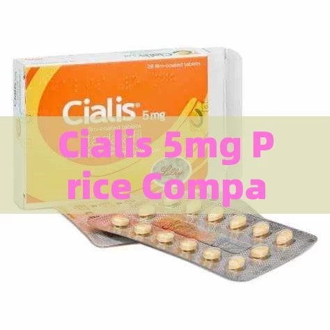 Cialis 5mg Price Comparison: Unveiling the Best Deals!