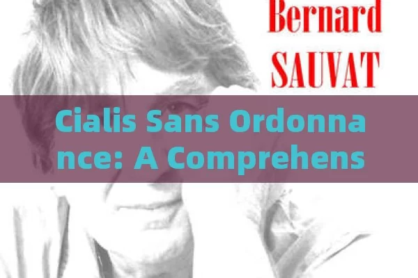 Cialis Sans Ordonnance: A Comprehensive Guide