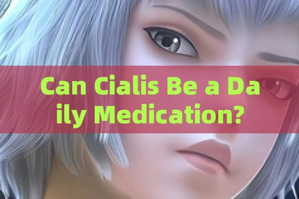 Can Cialis Be a Daily Medication?