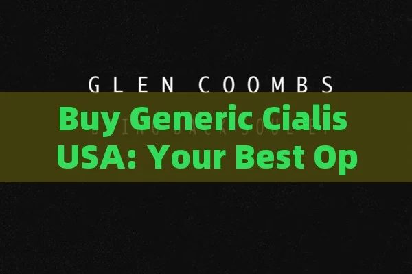 Buy Generic Cialis USA: Your Best Option