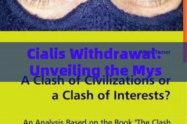 Cialis Withdrawal: Unveiling the Mystery, The Impact of Cialis Withdrawal