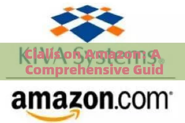 Cialis on Amazon: A Comprehensive Guide, Cialis on Amazon