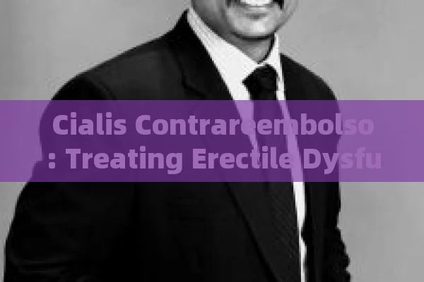 Cialis Contrareembolso: Treating Erectile Dysfunction in Men