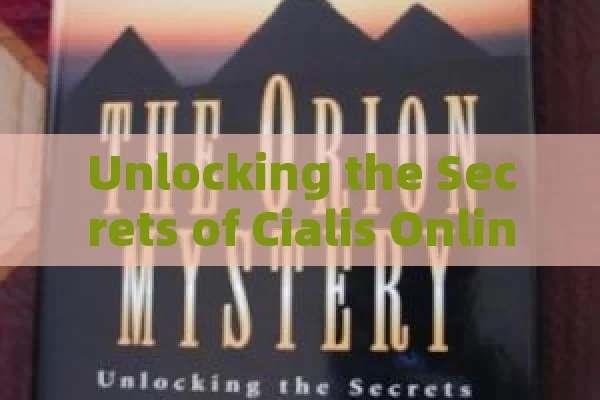 Unlocking the Secrets of Cialis Online in Spain: A Comprehensive Guide for Safe and Effective Use