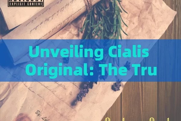 Unveiling Cialis Original: The Truth You Need