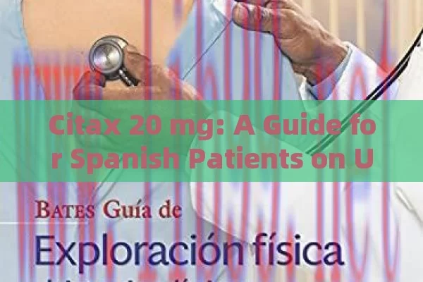 Citax 20 mg: A Guide for Spanish Patients on Uses, Benefits & Considerations