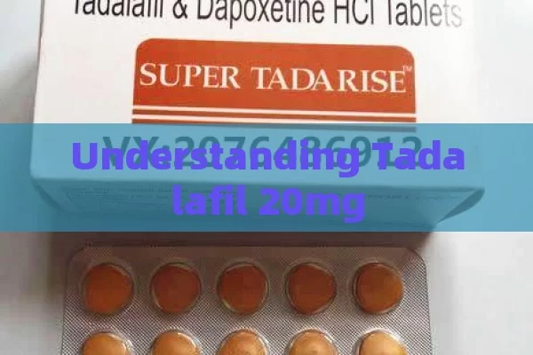 Understanding Tadalafil 20mg