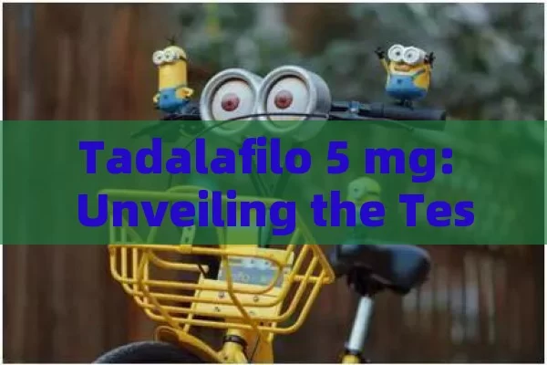 Tadalafilo 5 mg: Unveiling the Testimonials