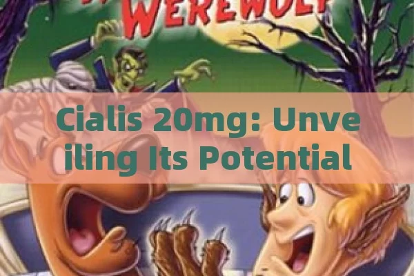 Cialis 20mg: Unveiling Its Potential