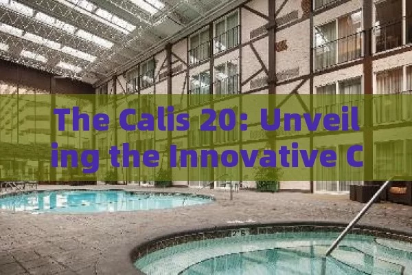 The Calis 20: Unveiling the Innovative Concept